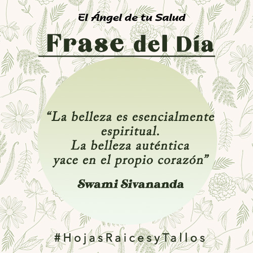 “La belleza es esencialmente espiritual. La belleza auténtica yace en el propio corazón” - Swami Sivananda. 
